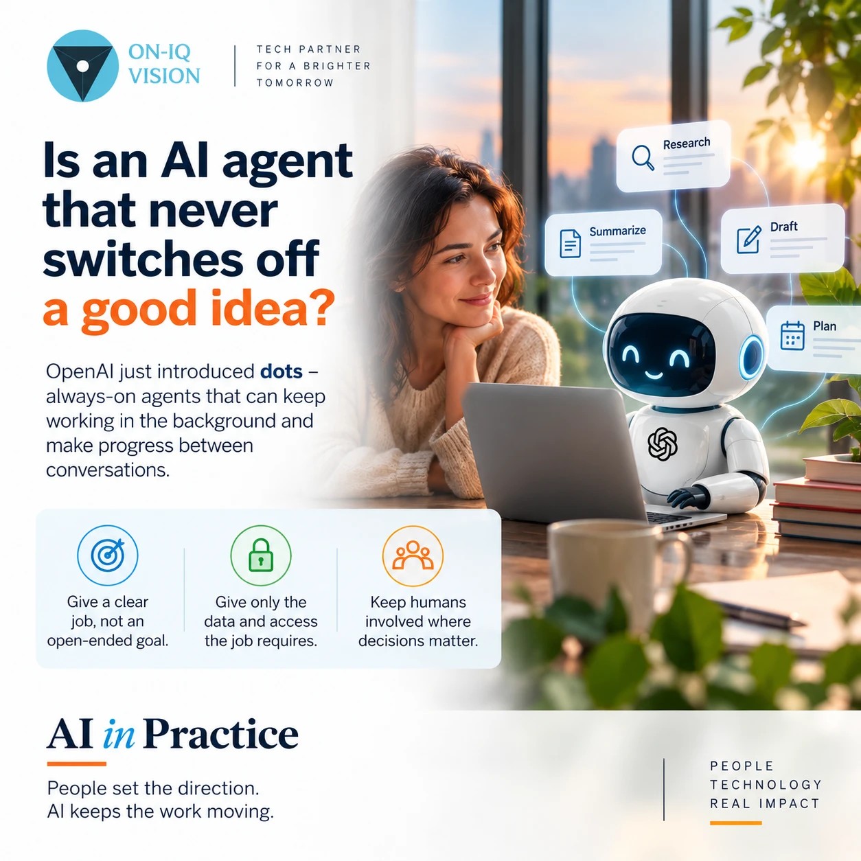 ON-IQ Vision graphic: "Is an AI agent that never switches off a good idea?" with a woman at a laptop beside a friendly robot, and three rules: give a clear job, give only the data and access the job requires, keep humans involved where decisions matter.
